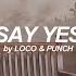 Say Yes English Lyrics Loco And Punch