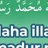 La Ilaha Illallah Muhammadur Rasulullah Pronunciation And Meaning