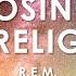 R E M Losing My Religion Lyrics Testo Letra