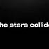 Snakelike The Stars Collide Edit Lyrics