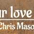 What Our Love Could Do Chris Mason With Lyrics