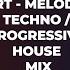 Art Melodic Techno Progressive House Mix 006