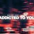 Addicted To You