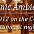 You Re In 1912 On The C Deck Of The Titanic At Night Ambience ASMR