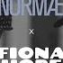 Normae X Fiona Hope I Don T Think U Do