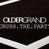 OLDER GRAND Crush The Party