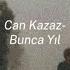 Can Kazaz Bunca Yıl Speed Up