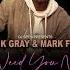 I Need You Now Mark Francis DJ SpenVocal Mix Aaron K Gray Mark Francis DJ Spen