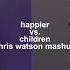 Happier Vs Children Chris Watson Mashup