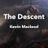 Kevin Macleod The Descent