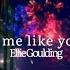 Ellie Goulding Love Me Like You Do Slowed Reverb