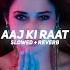 Aaj Ki Raat Slowed Reverb Stree 2 Tamannaah Bhatia BARATO NATION