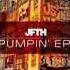 JFTH Pumpin Original Mix