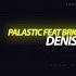 Palastic Feat Bright Sparks Lying In The Sun Denis First Remix