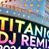 My Heart Will Go On DJ Remix L Titanic Feat Alexis Carlier L Lyrics Music