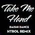 Take Me Hand Htrol Remix Daishi Dance