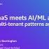 AWS Summit Sydney 2024 SaaS Meets AI ML And Generative AI Multi Tenant Patterns And Strategies