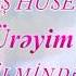 Seni Ureyim Sevdi Saundtrack Ifa Mirish Huseynov