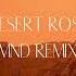 Desert Rose Mnd Remix