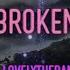 Lovelytheband Broken Lyrics I Like That You Re Broken