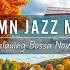 Autumn Jazz Bossa Nova Bliss Calming Music For Focus Study And Peaceful Moments