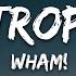 Wham Club Tropicana Lyrics