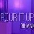 Pour It Up Rihanna 𝙎𝙡𝙤𝙬𝙚𝙙 𝙧𝙚𝙫𝙚𝙧𝙗