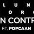 AlunaGeorge I M In Control Ft Popcaan AUDIO