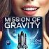 Mission Of Gravity Explained A Thrilling Adventure On A Planet Of Extreme Forces