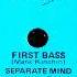 Separate Mind First Bass