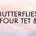 Skrillex Butterflies Lyric Ft Four Tet Starrah