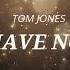 Tom Jones I Who Have Nothing Lyric Video