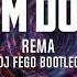 Rema Calm Down Dj Fego Bootleg Remix