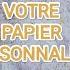 PERSONNALISER VOS PAPIERS ET VOTRE VELLUM Papier Calque