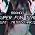 BRANDO SUPER FUN TIME Feat TrippyThaKid Prod MKULTRA