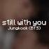 Still With You By Jungkook Editing Audio