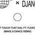 Make A Dance Django Django Don T Touch That Dial Make A Dance Remix