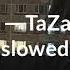 STFD TaZa Talks Slowed Down