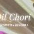 Dil Chori Slowed Reverb