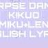 Corpse Dance Kikuo Miku Len Duet English Lyrics