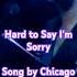 Hard To Say I M Sorry Song By Chicago Popular Song In Billboard Hot 100 List