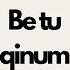 Be Tu Qinum