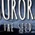 AURORA The Seed Lyrics