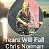 Chris Norman Tears Will Fall Live Chrisnorman