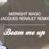 Midnight Magic Beam Me Up Jacques Renault Remix