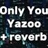 Yazoo Only You Slowed Reverb Lyrics