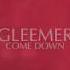 Gleemer Come Down Official Video