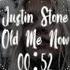 Justin Stone Old Me Now