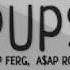 A AP Ferg Ft A AP Rocky Pups Lyrics