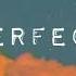 Ed Sheeran Perfect Slowed Reverb Yourtumblrguy Perfect